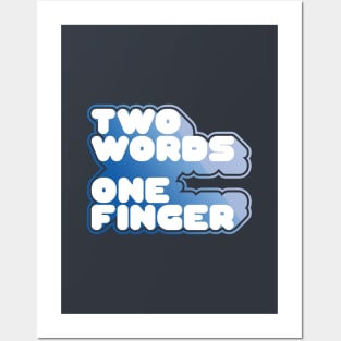 TWO WORDS ONE FINGER Posters and Art